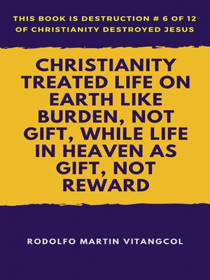 cover image of Christianity Treated Life on Earth Like Burden, Not Gift, While Life in Heaven as Gift, Not Reward